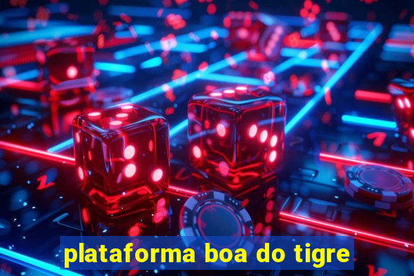 plataforma boa do tigre